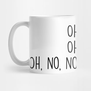 Tik tok- Oh No, oh no, oh no no no no no Mug